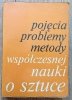 Pojęcia, problemy, metody współczesnej nauki o sztuce